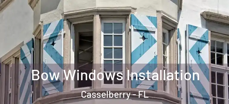 Bow Windows Installation Casselberry - FL