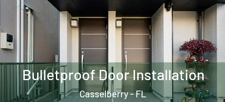  Bulletproof Door Installation Casselberry - FL