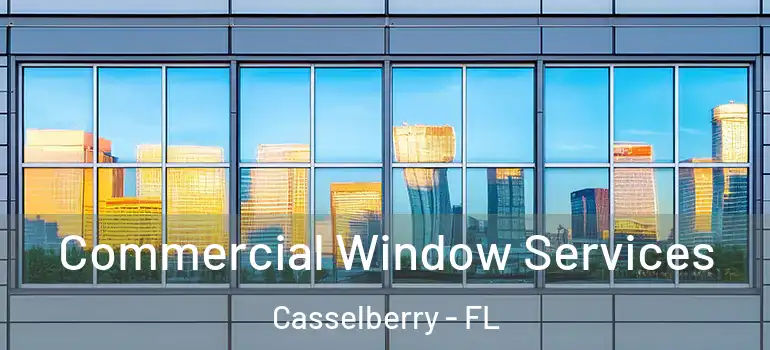 Commercial Window Services Casselberry - FL