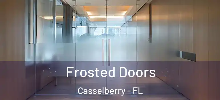  Frosted Doors Casselberry - FL