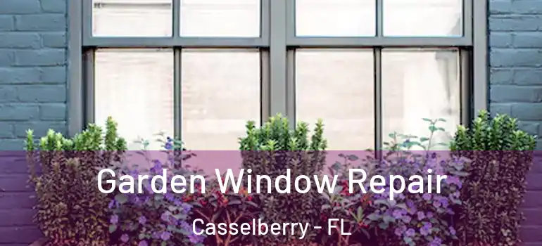  Garden Window Repair Casselberry - FL