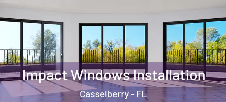  Impact Windows Installation Casselberry - FL