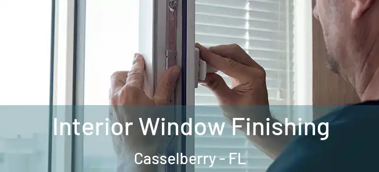  Interior Window Finishing Casselberry - FL