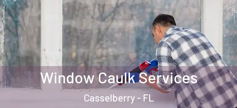  Window Caulk Services Casselberry - FL