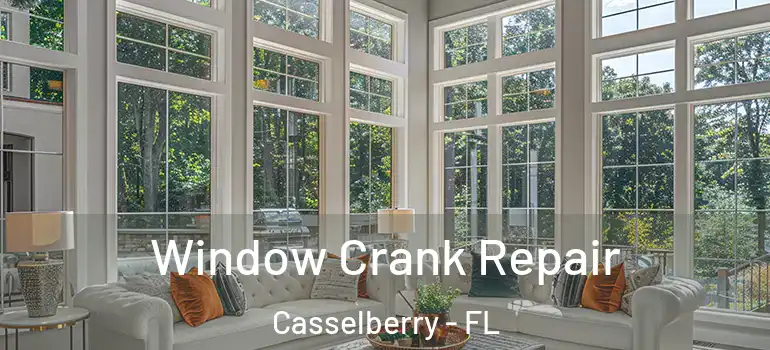  Window Crank Repair Casselberry - FL