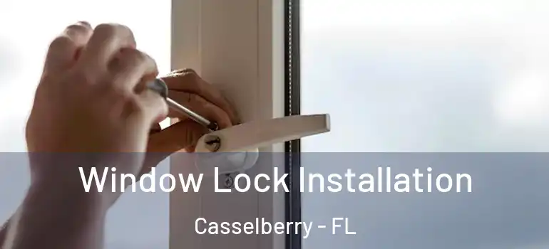  Window Lock Installation Casselberry - FL